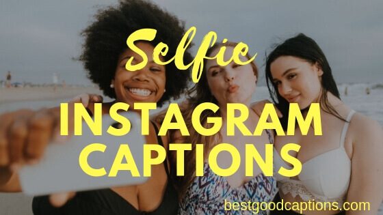 Best Instagram Selfie Captions