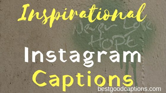【600+】Positive Inspirational Captions for Instagram 2022