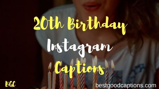 20th Birthday Captions for Yourself 2023 [Copy and Paste]